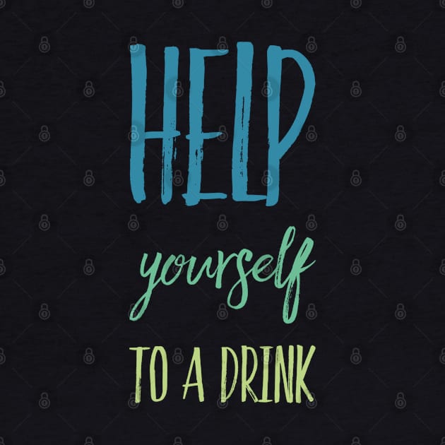 Help yourself to a drink by BlackCricketdesign